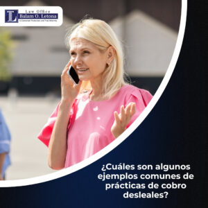 ¿Cuáles son algunos ejemplos comunes de prácticas de cobro desleales?