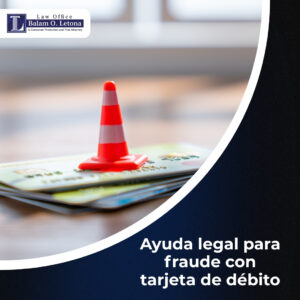 Ayuda legal para fraude con tarjeta de débito