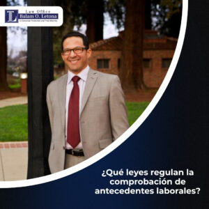 ¿Qué leyes regulan la comprobación de antecedentes laborales?