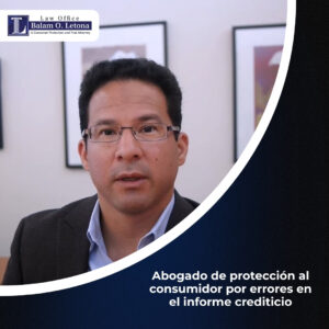 Abogado de protección al consumidor por errores en el informe crediticio