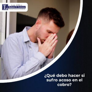 ¿Qué debo hacer si sufro acoso en el cobro?
