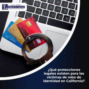 ¿Qué protecciones legales existen para las víctimas de robo de identidad en California?