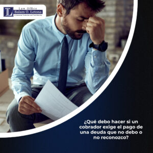 ¿Qué debo hacer si un cobrador exige el pago de una deuda que no debo o no reconozco?