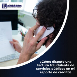 ¿Cómo disputo una factura fraudulenta de servicios públicos en mi reporte de crédito?